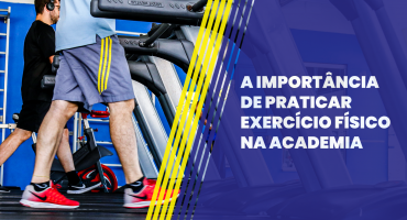 A importância de praticar exercício fisico na academia